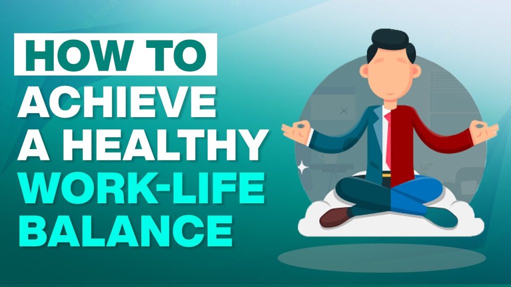 achieve healthy work life balance